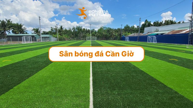 Top 7 sân bóng đá Cần Giờ rộng rãi, phù hợp đá phủi cuối tuần