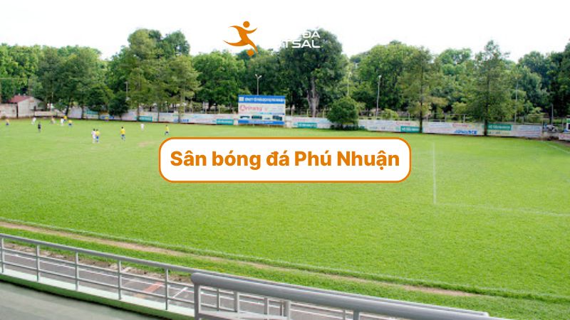 Top 10 sân bóng đá Phú Nhuận chất lượng, giá thuê hợp lý